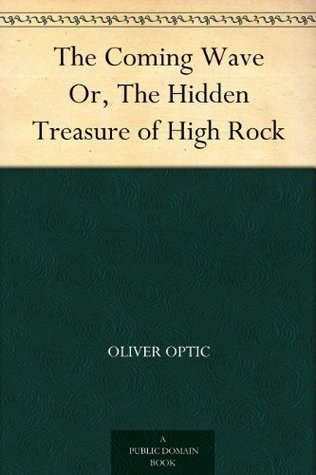 The Coming Wave; Or, the Hidden Treasure of High Rock