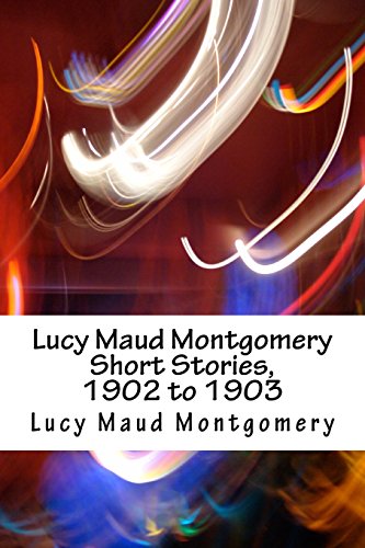 Lucy Maud Montgomery Short Stories, 1902 to 1903