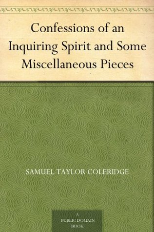 Confessions of an Inquiring Spirit and Some Miscellaneous Pieces