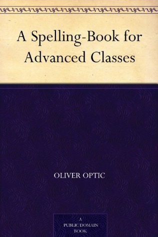 A Spelling-Book for Advanced Classes