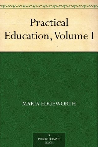 Practical Education, Volume I