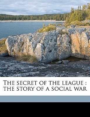 The Secret of the League: The Story of a Social War