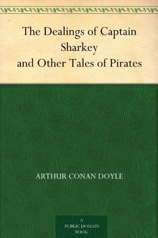 The Dealings of Captain Sharkey, and Other Tales of Pirates