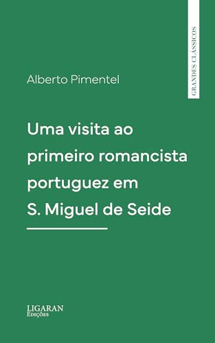 Uma Visita Ao Primeiro Romancista Portuguez Em S. Miguel De Seide