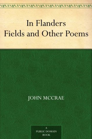 In Flanders Fields, and Other Poems
