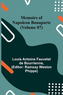 Memoirs of Napoleon Bonaparte — Volume 07