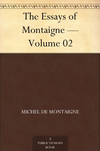 Essays of Michel De Montaigne — Volume 02