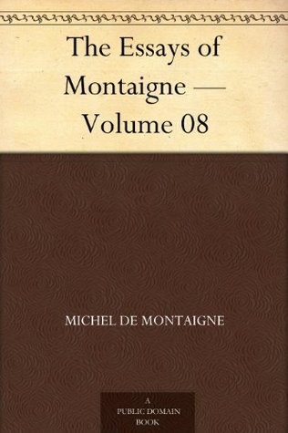 Essays of Michel De Montaigne — Volume 08