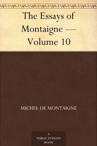 Essays of Michel De Montaigne — Volume 10