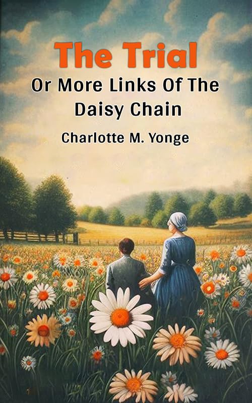 The Trial; Or, More Links of the Daisy Chain