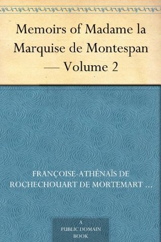 Memoirs of Madame La Marquise De Montespan — Volume 2
