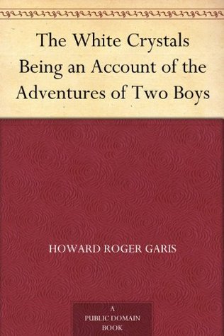 The White Crystals: Being an Account of the Adventures of Two Boys