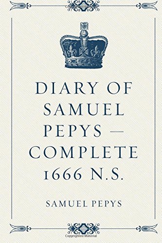 Diary of Samuel Pepys — Complete 1666 N.S.