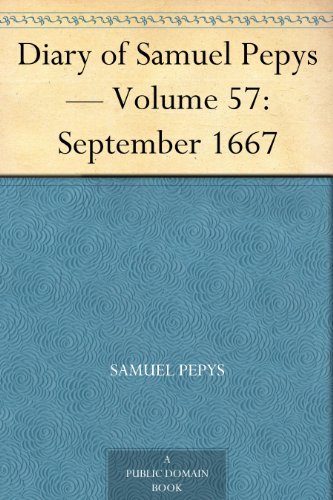 Diary of Samuel Pepys — Volume 57: September 1667