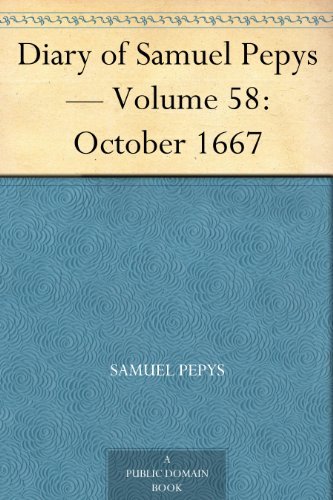 Diary of Samuel Pepys — Volume 58: October 1667