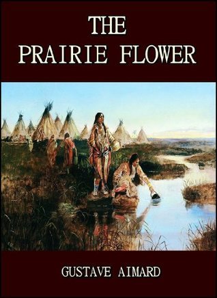 The Prairie Flower: A Tale of the Indian Border