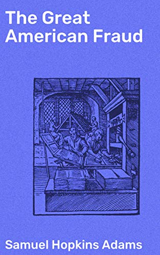 The Great American Fraud: The Patent Medicine Evil