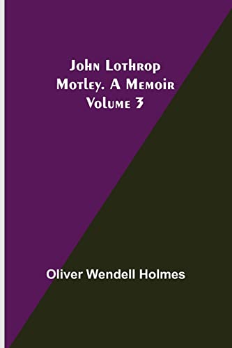 John Lothrop Motley. a Memoir — Volume 3