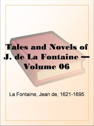 Tales and Novels of J. De La Fontaine — Volume 06