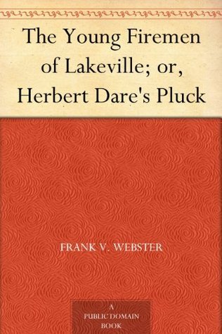 The Young Firemen of Lakeville; Or, Herbert Dare's Pluck