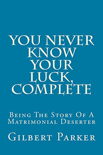 You Never Know Your Luck; Being the Story of a Matrimonial Deserter. Complete