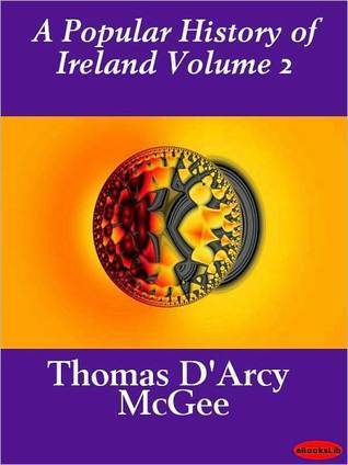 A Popular History of Ireland: From the Earliest Period to the Emancipation of the Catholics - Volume 2