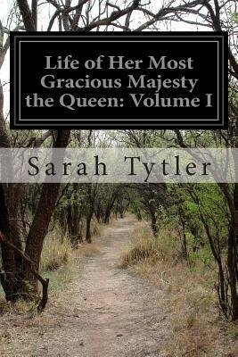 Life of Her Most Gracious Majesty the Queen — Volume 2