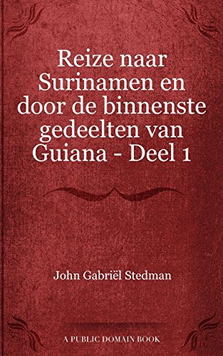 Reize Naar Surinamen En Door De Binnenste Gedeelten Van Guiana — Deel 1