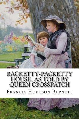 Racketty-Packetty House, as Told by Queen Crosspatch