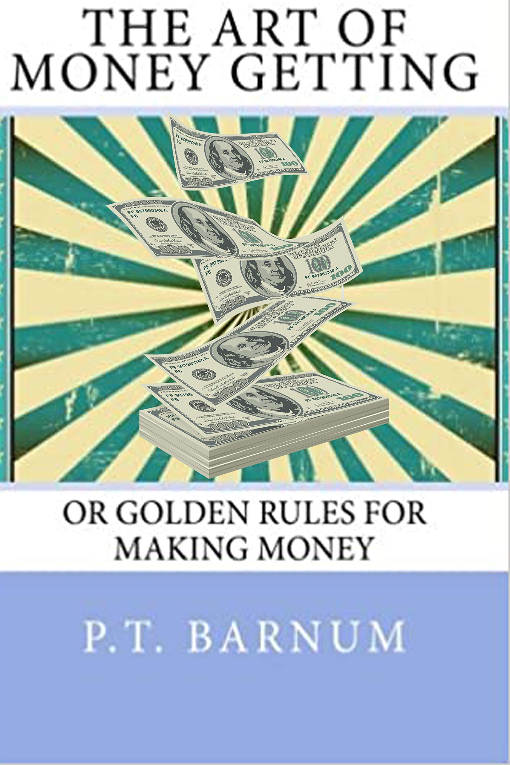 The Art of Money Getting: Or, Golden Rules for Making Money