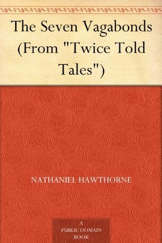 The Seven Vagabonds (from "twice Told Tales")