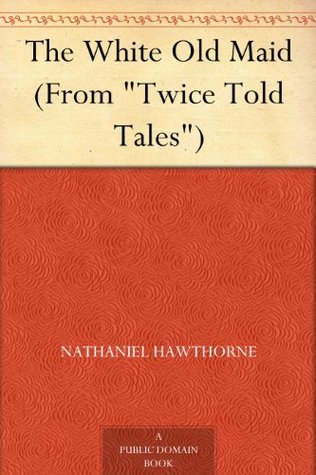 The White Old Maid (from "twice Told Tales")