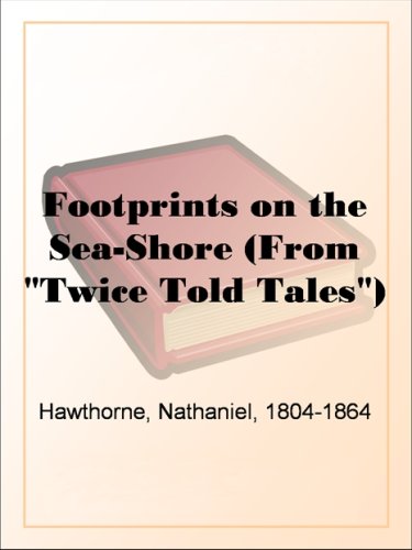 Footprints on the Sea-Shore (from "twice Told Tales")