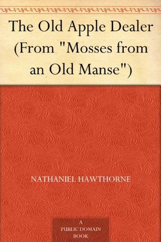 The Old Apple Dealer (from "mosses from an Old Manse")