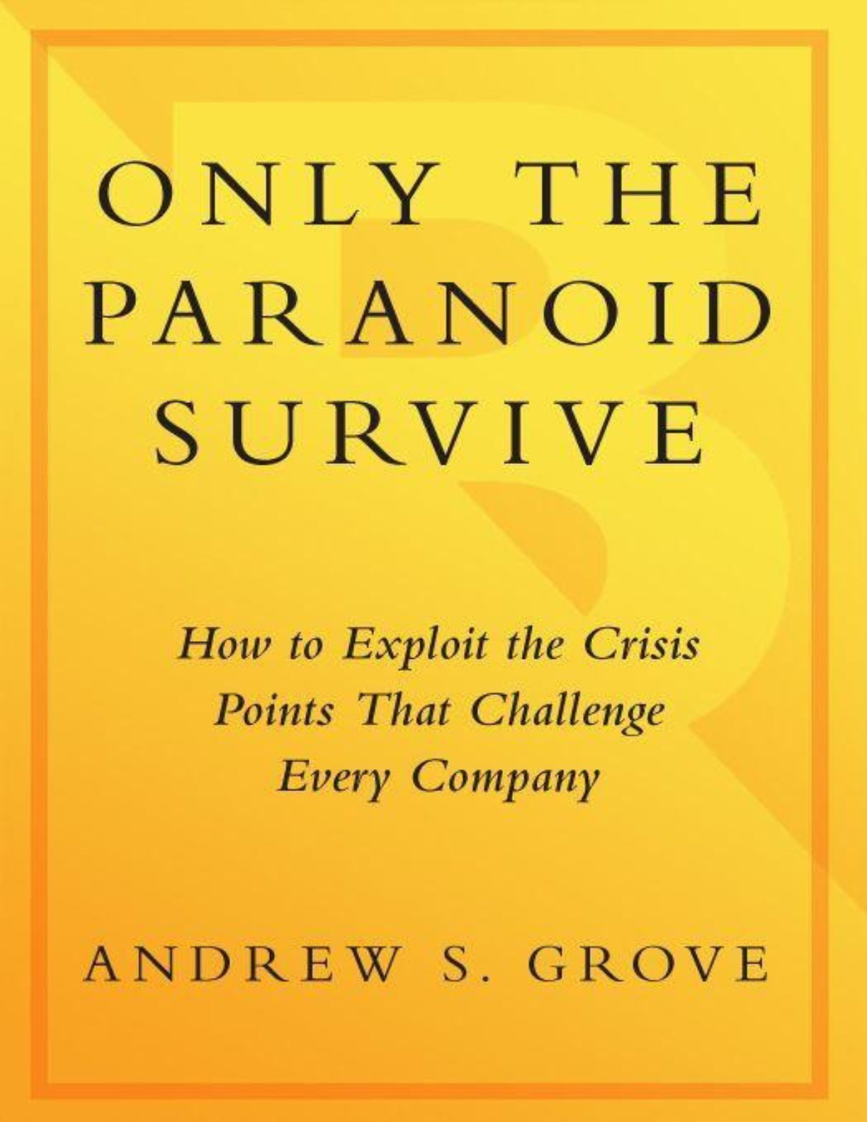 Only the Paranoid Survive: How to Exploit the Crisis Points That Challenge Every Company - PDFDrive.com